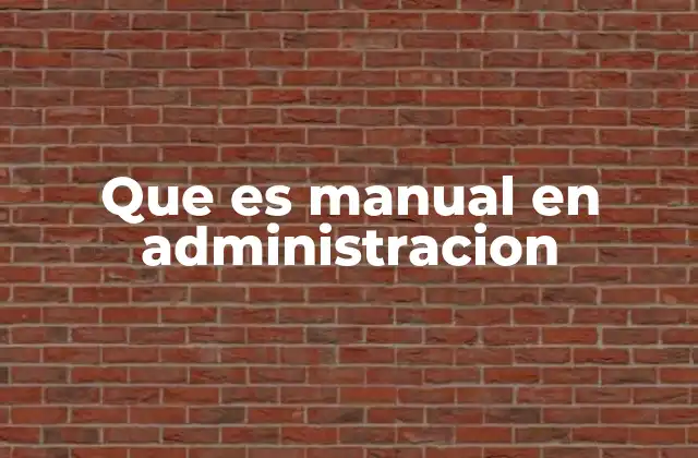 Que es Manual en Administracion