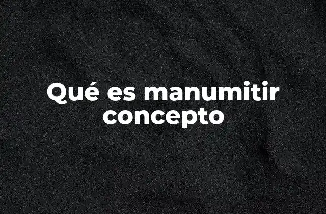Qué es Manumitir Concepto