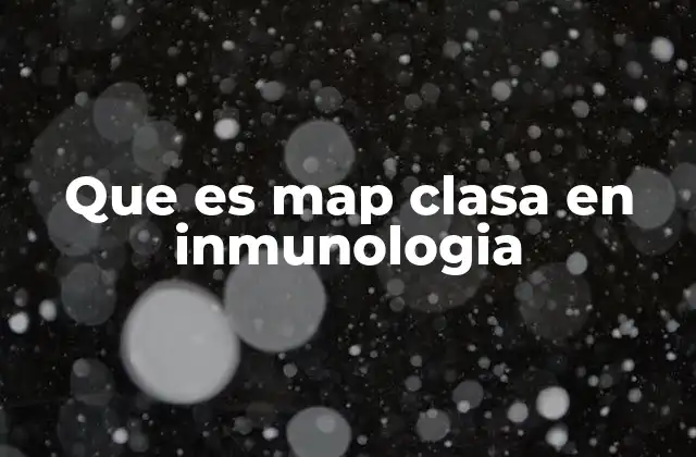 Que es Map Clasa en Inmunologia