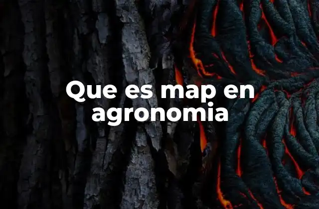 Que es Map en Agronomia