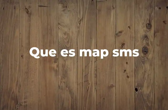 Que es Map Sms