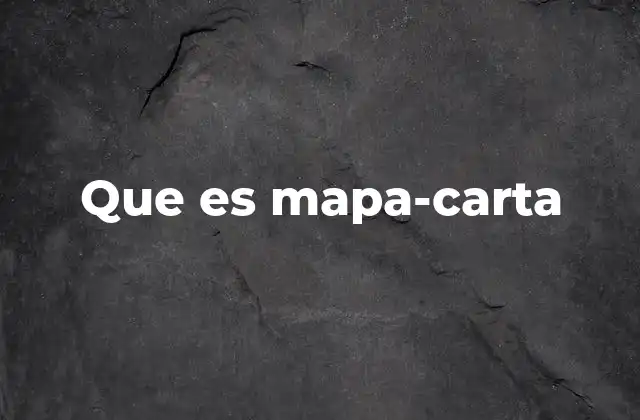 Que es Mapa-carta