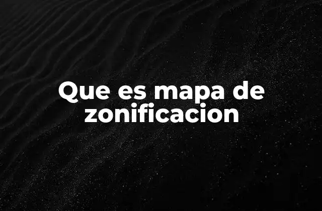 Que es Mapa de Zonificacion