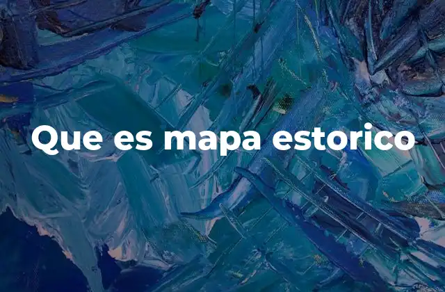 Que es Mapa Estorico