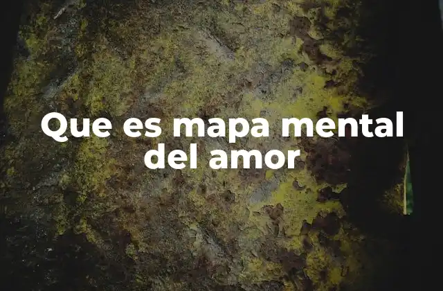Que es Mapa Mental Del Amor