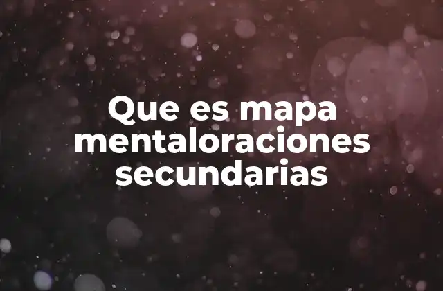 Que es Mapa Mentaloraciones Secundarias