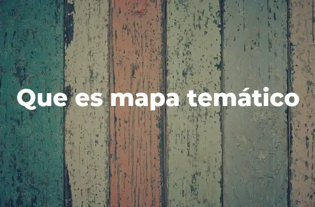 Que es Mapa Temático