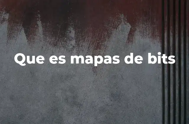Que es Mapas de Bits