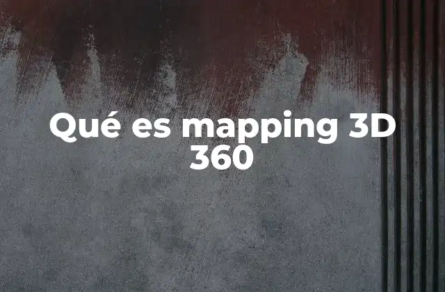 Qué es Mapping 3d 360