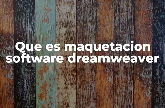 Que es Maquetacion Software Dreamweaver