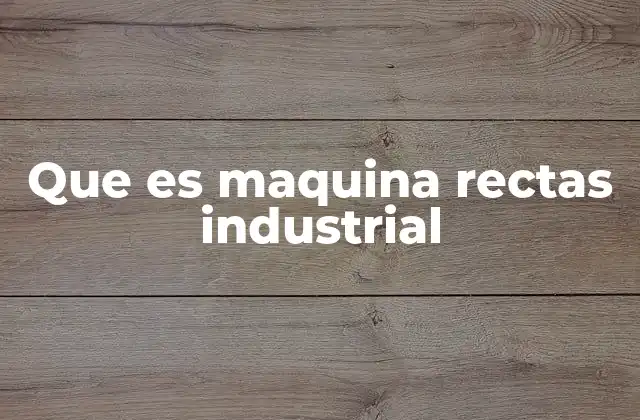 Características principales de las máquinas de coser industriales