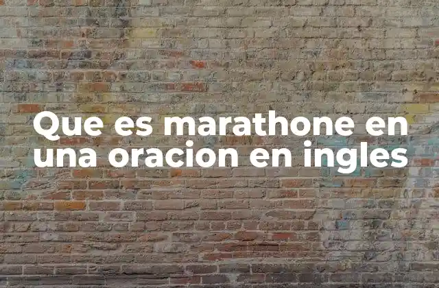 Que es Marathone en una Oracion en Ingles