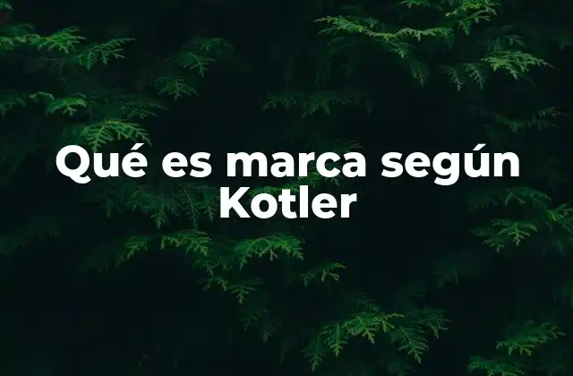 Qué es Marca según Kotler