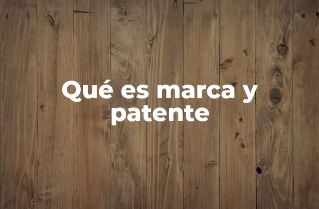 Qué es Marca y Patente