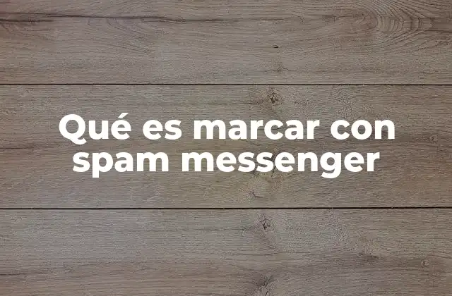 Qué es Marcar con Spam Messenger