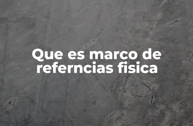 Que es Marco de Referncias Fisica 2 Cómo los marcos de referencia permiten entender el movimiento