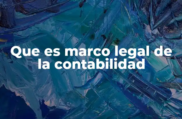 Que es Marco Legal de la Contabilidad