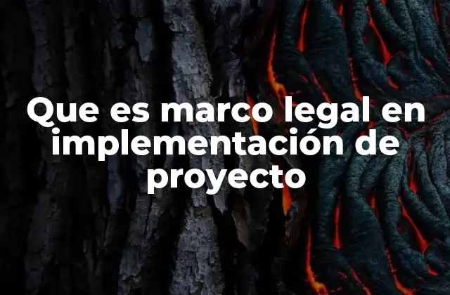 Que es Marco Legal en Implementación de Proyecto