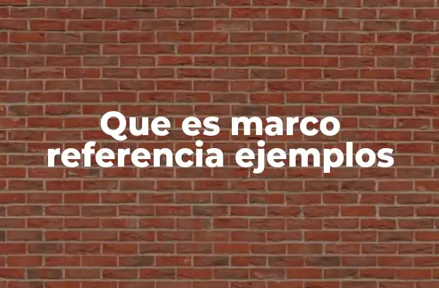 Cómo se define un marco de referencia