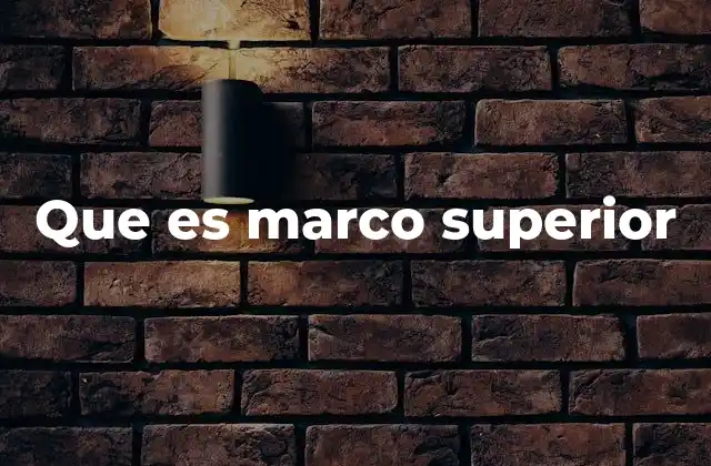 Que es Marco Superior