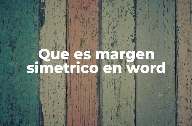 Que es Margen Simetrico en Word