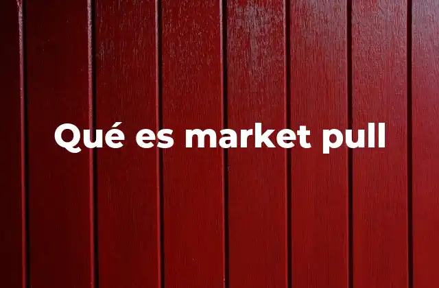 Qué es Market Pull
