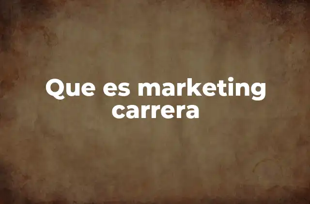 Que es Marketing Carrera
