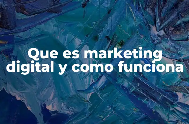 Que es Marketing Digital y como Funciona