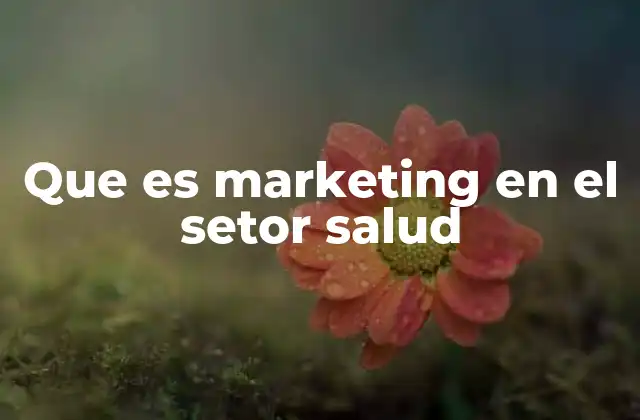 Que es Marketing en el Setor Salud