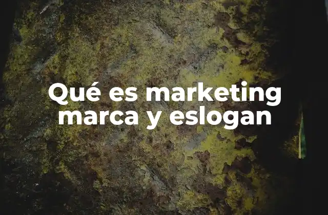 Qué es Marketing Marca y Eslogan