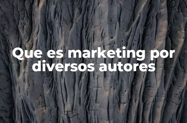 Que es Marketing por Diversos Autores