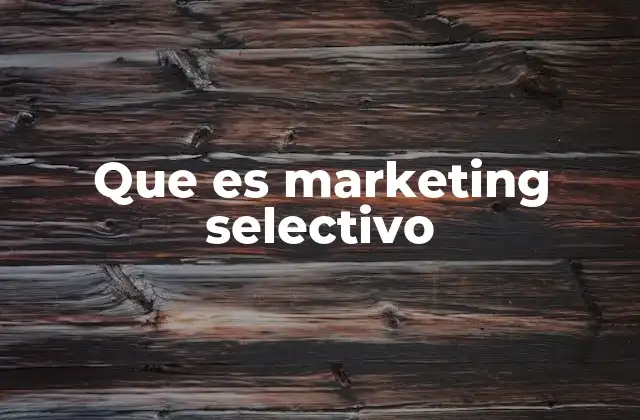 Que es Marketing Selectivo