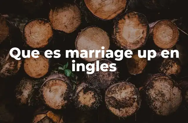 Que es Marriage Up en Ingles