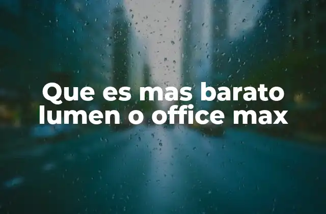 Que es mas Barato Lumen o Office Max