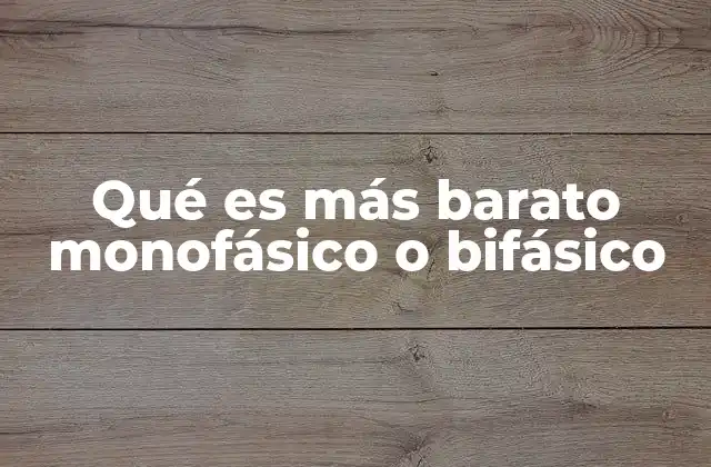 Qué es Más Barato Monofásico o Bifásico