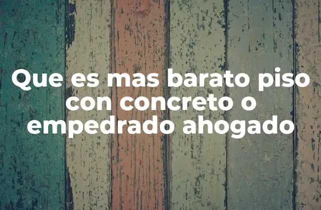Que es mas Barato Piso con Concreto o Empedrado Ahogado