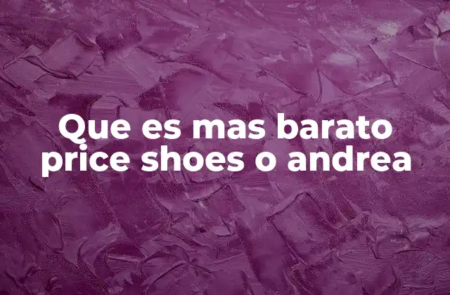 Que es mas Barato Price Shoes o Andrea