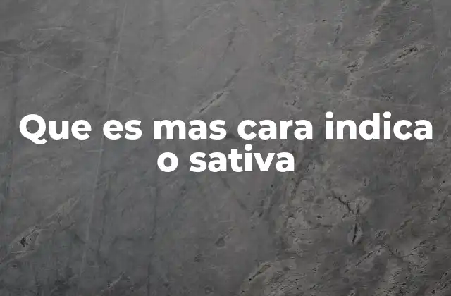 Que es mas Cara Indica o Sativa
