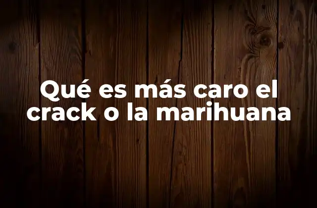 Qué es Más Caro el Crack o la Marihuana 2 Factores que determinan el costo de las drogas ilícitas