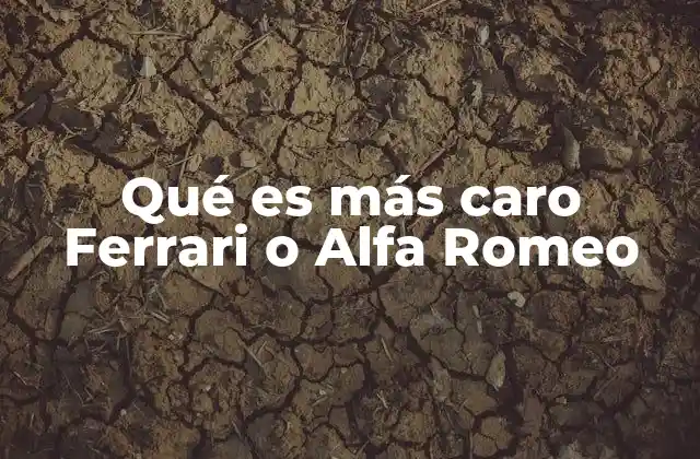 Qué es Más Caro Ferrari o Alfa Romeo