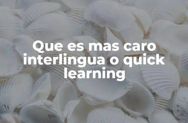 Que es mas Caro Interlingua o Quick Learning 2 Comparando costos sin mencionar directamente los nombres