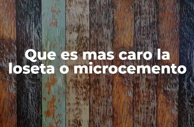 Que es mas Caro la Loseta o Microcemento