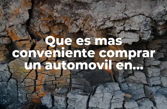 Que es mas Conveniente Comprar un Automovil en 260000