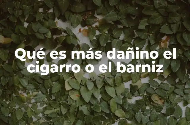 Qué es Más Dañino el Cigarro o el Barniz 2 Riesgos comparados entre el humo y el vapor de barniz