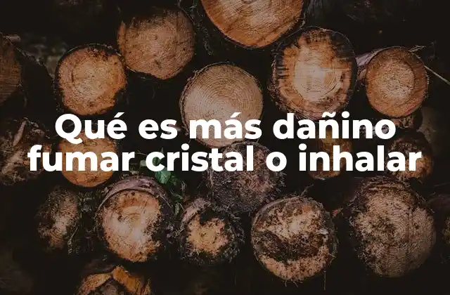 Qué es Más Dañino Fumar Cristal o Inhalar