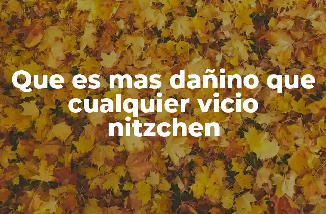 Que es mas Dañino que Cualquier Vicio Nitzchen