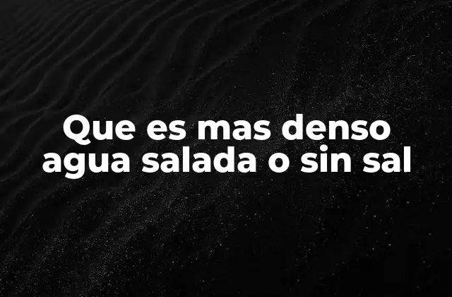 Densidad del agua y sus implicaciones en la vida marina