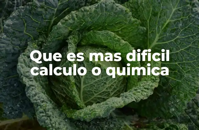 Que es mas Dificil Calculo o Quimica