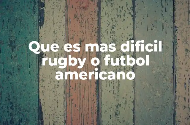 Que es mas Dificil Rugby o Futbol Americano