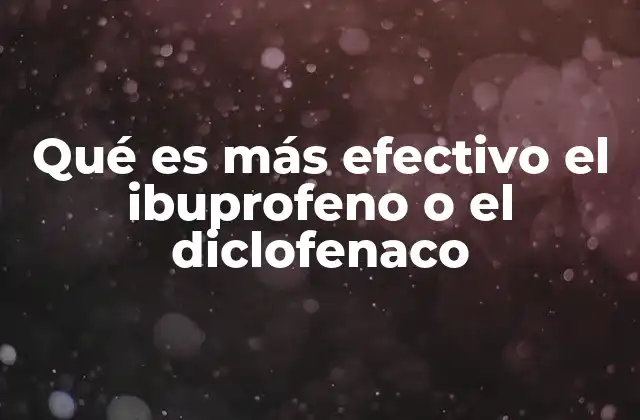 Qué es Más Efectivo el Ibuprofeno o el Diclofenaco